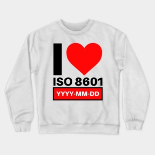 The BEST Date Format! ISO 8601! YYYY-MM-DD Crewneck Sweatshirt